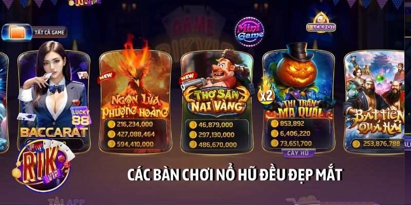 Các bàn chơi nổ hũ đều đẹp mắt