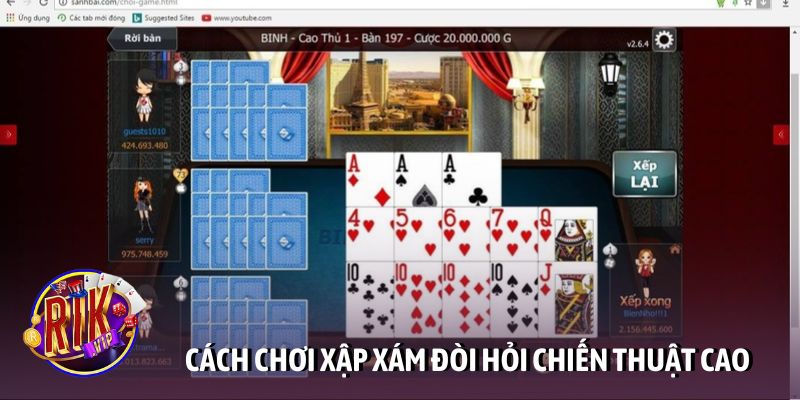 Cách chơi xập xám đòi hỏi chiến thuật cao