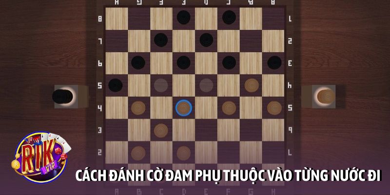 Cách đánh cờ đam phụ thuộc vào từng nước đi