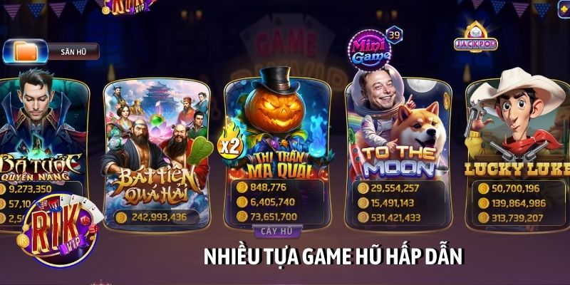 Nhiều tựa game hũ hấp dẫn