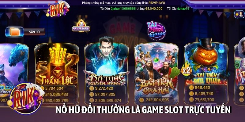 Nổ hũ đổi thưởng là game slot trực tuyến