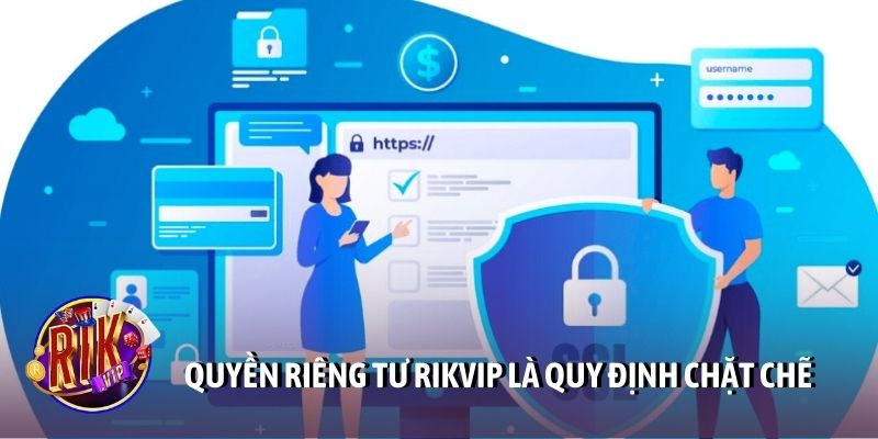 Quyền riêng tư Rikvip là quy định chặt chẽ