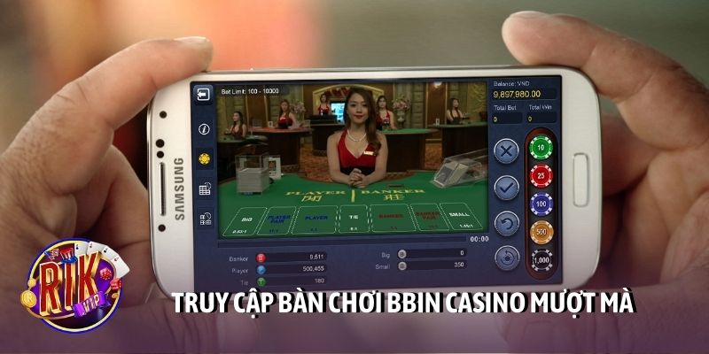 Truy cập bàn chơi BBIN casino mượt mà